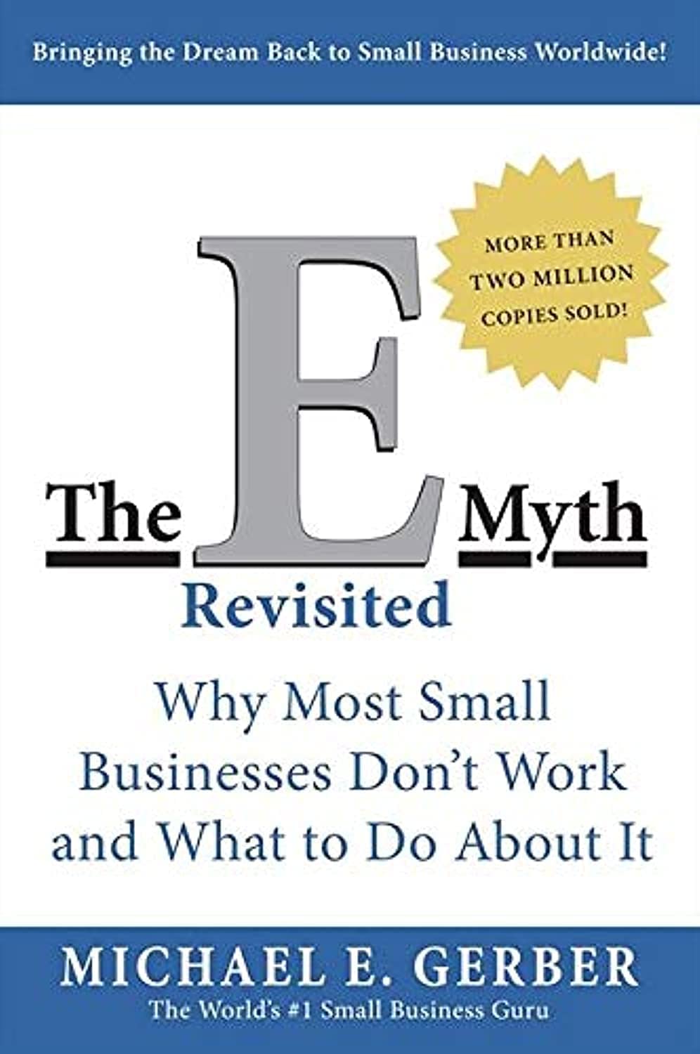 The E-Myth Revisited: Why Most Small Businesses Don’t Work and What to Do About It by Michael E. Gerber