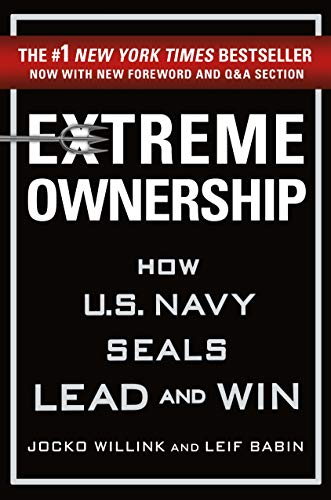 Extreme Ownership: How U.S. Navy SEALs Lead and Win by Jocko Willink & Leif Babin