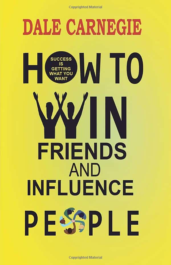 How to Win Friends and Influence People by Dale Carnegie