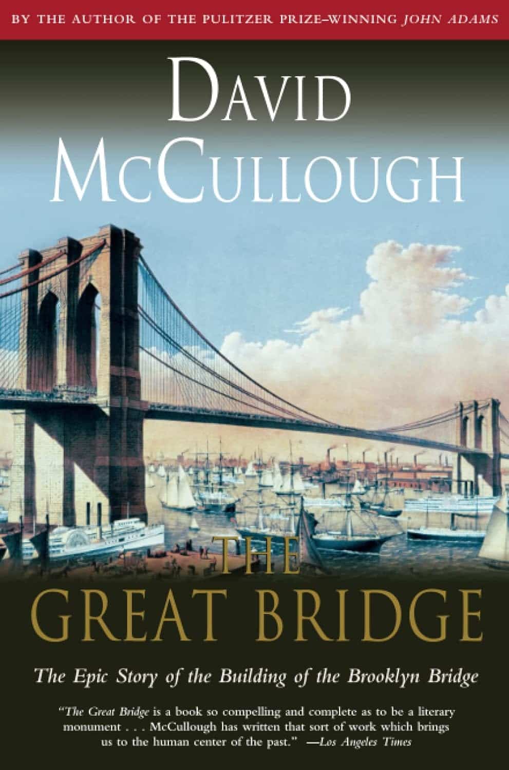 The Great Bridge: The Epic Story of the Building of the Brooklyn Bridge by David McCullough