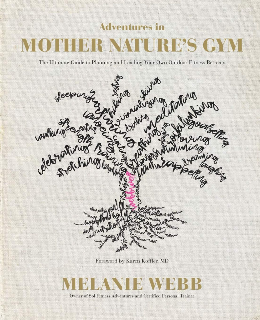 Adventures in Mother Nature’s Gym by Melanie Webb