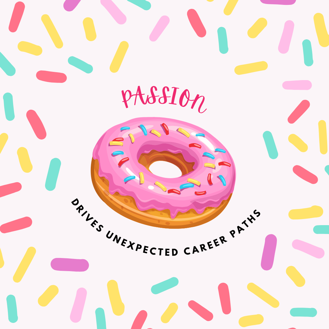 Passion Drives Unexpected Career Paths