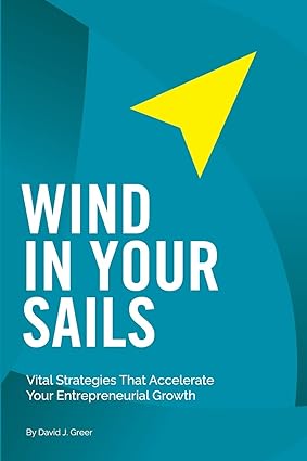 Wind In Your Sails by David J. Greer